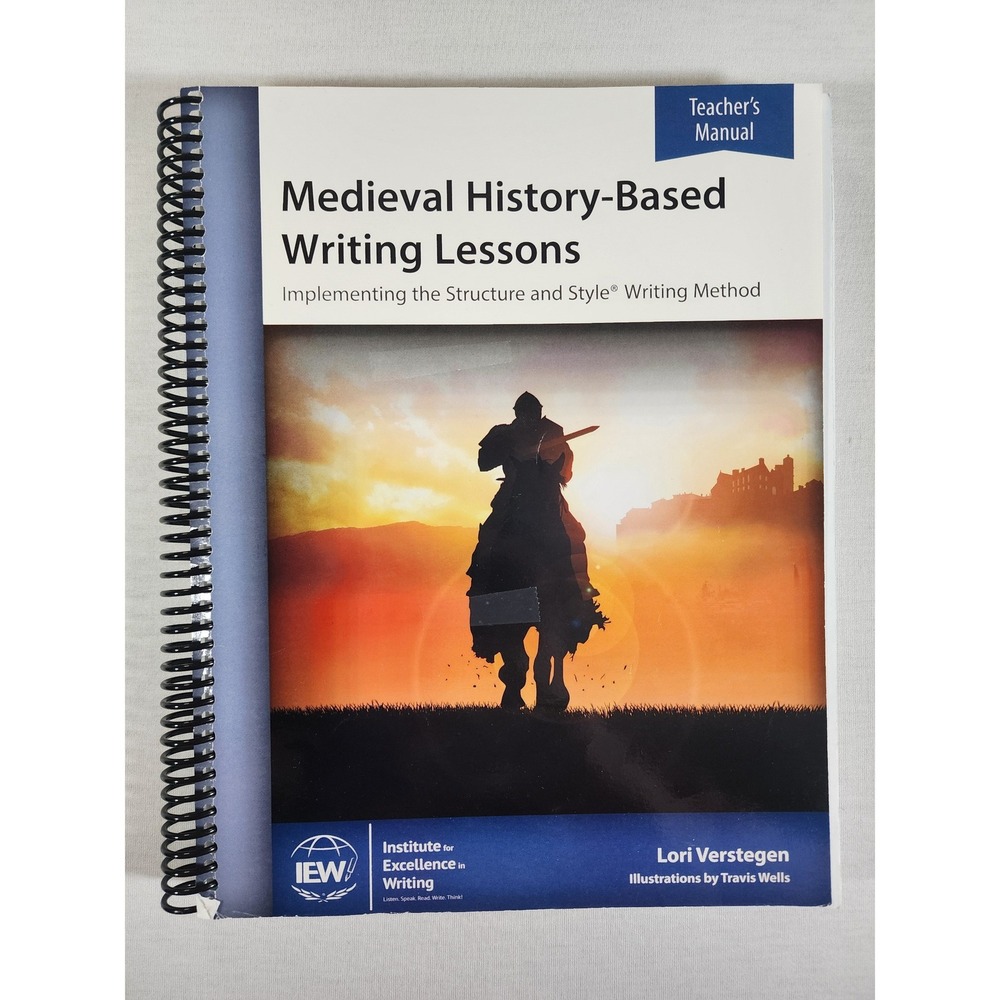 IEW Medieval History-Based Writing Lessons Teacher Manual Lori Verstegen